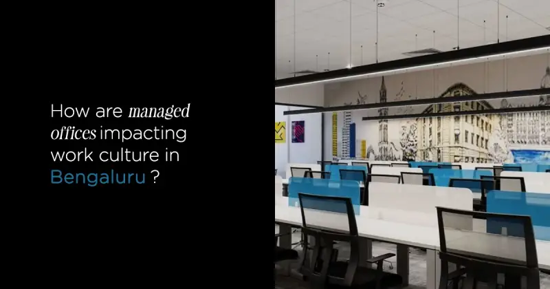 Managed office spaces shaping modern work culture in Bengaluru